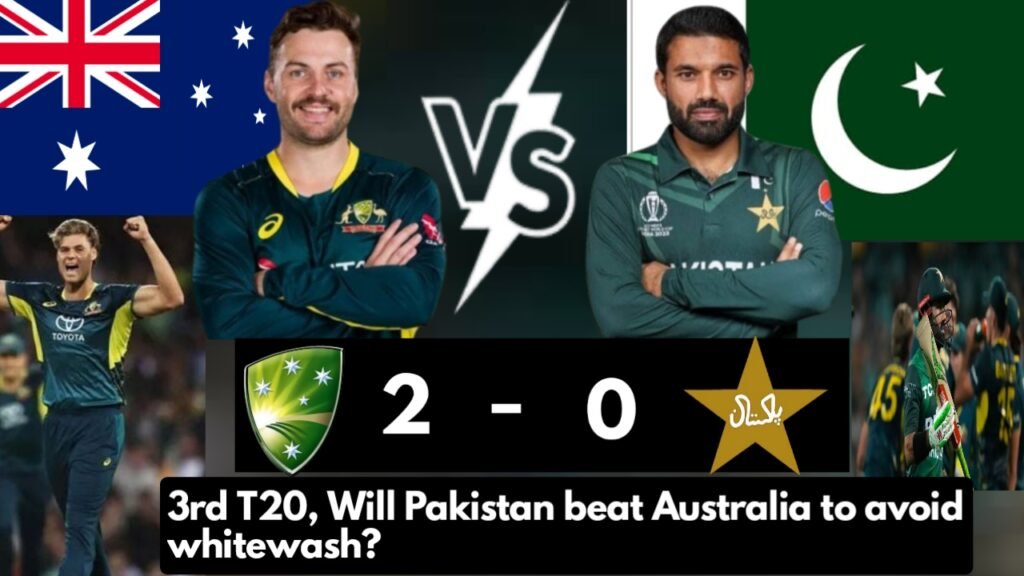 3rd T20 Will Pakistan beat Australia to avoid whitewash?