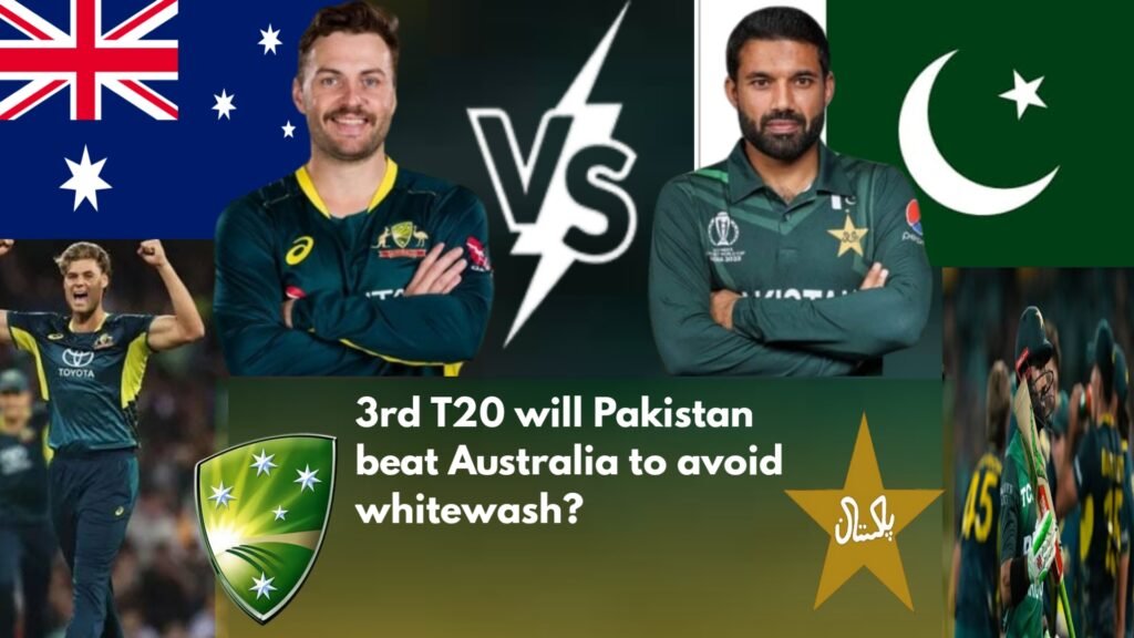 3rd T20 Will Pakistan beat Australia to avoid whitewash?