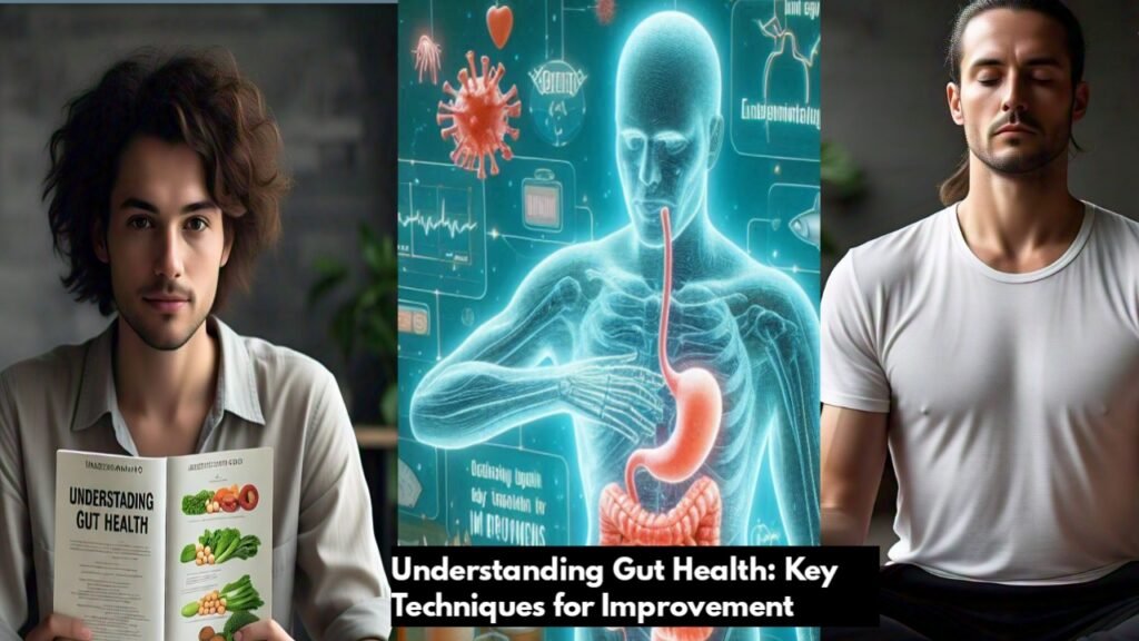 Understanding Gut Health: Key Techniques for Improvement.