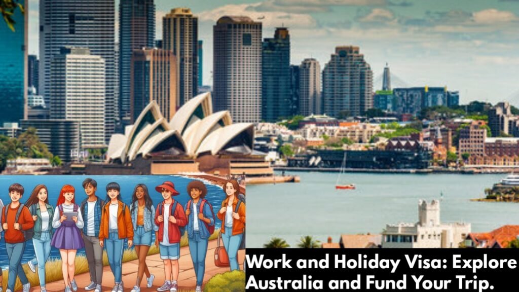 Work and Holiday Visa: Explore Australia and Fund Your Trip.