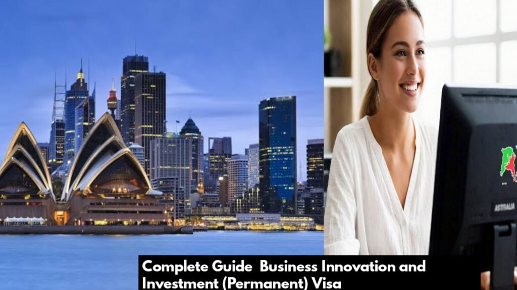 Complete Guide to Business Innovation and Investment (Permanent) Visa.