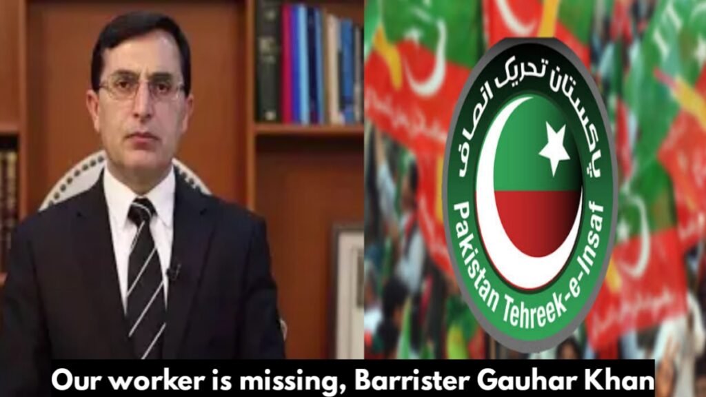 Our worker is missing, Barrister Gohar Khan